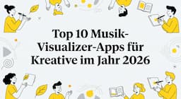 Top 10 Musik-Visualizer-Apps für Kreative im Jahr 2026