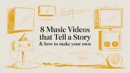 8 Music Videos That Tell a Story & How to Make Your Own