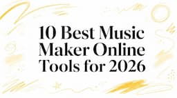 10 Best Music Maker Online Tools for 2026