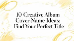 10 Creative Album Cover Name Ideas: Find Your Perfect Title