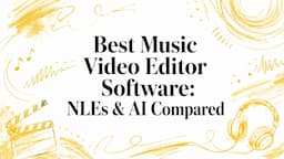 Best Music Video Editor Software: NLEs & AI Compared