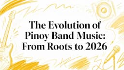 The Evolution of Pinoy Band Music: From Roots to 2026