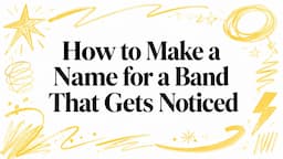 How to Make a Name for a Band That Gets Noticed