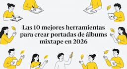 Las 10 mejores herramientas para crear portadas de álbums mixtape en 2026