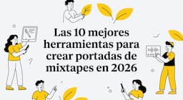 Las 10 mejores herramientas para crear portadas de mixtapes en 2026