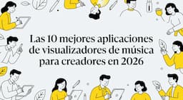 Las 10 mejores aplicaciones de visualizadores de música para creadores en 2026