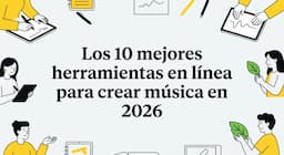 Los 10 mejores herramientas en línea para crear música en 2026