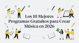 Los 10 Mejores Programas Gratuitos para Crear Música en 2026