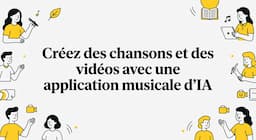 Créez des chansons et des vidéos avec une application musicale d'IA