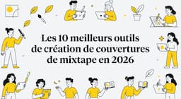 Les 10 meilleurs outils de création de couvertures de mixtape en 2026