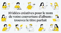 10 idées créatives pour le nom de votre couverture d'album : trouvez le titre parfait