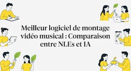 Meilleur logiciel de montage vidéo musical : Comparaison entre NLEs et IA