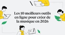 Les 10 meilleurs outils en ligne pour créer de la musique en 2026