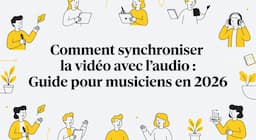 Comment synchroniser la vidéo avec l'audio : Guide pour musiciens en 2026