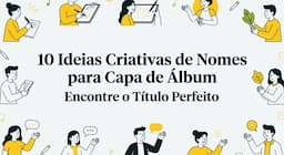 10 Ideias Criativas de Nomes para Capa de Álbum: Encontre o Título Perfeito