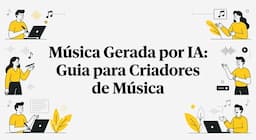 Música Gerada por IA: Guia para Criadores de Música