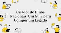 Criador de Hinos Nacionais: Um Guia para Compor um Legado