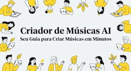 Criador de Músicas AI: Seu Guia para Criar Músicas em Minutos