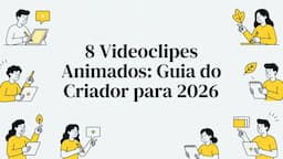 8 Videoclipes Animados: Guia do Criador para 2026
